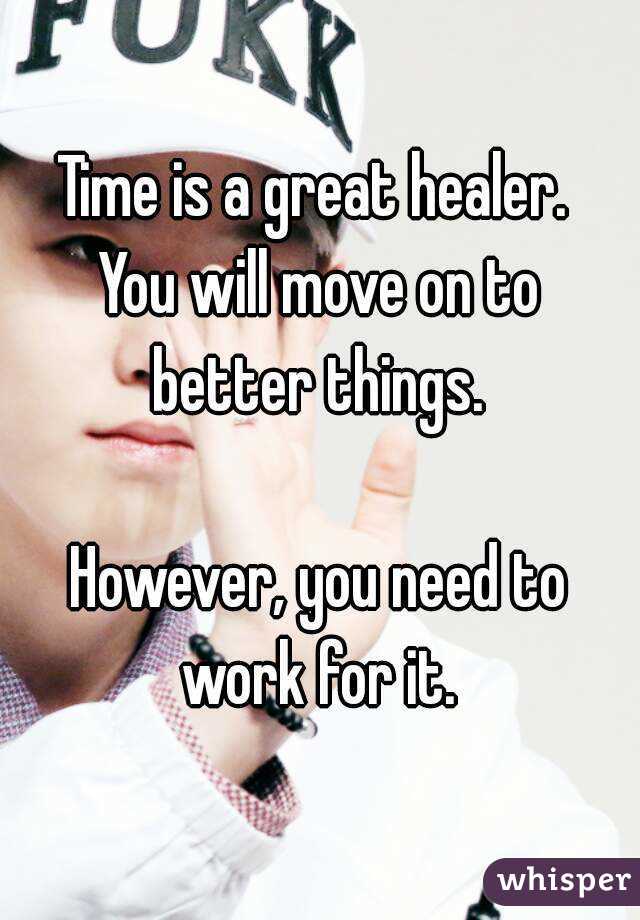 Time is a great healer. 
You will move on to better things. 

However, you need to work for it. 