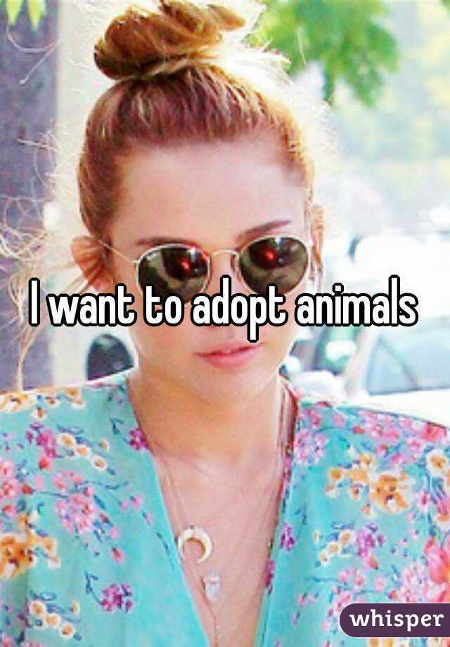 I want to adopt animals