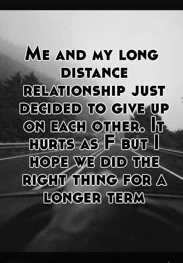 me-and-my-long-distance-relationship-just-decided-to-give-up-on-each