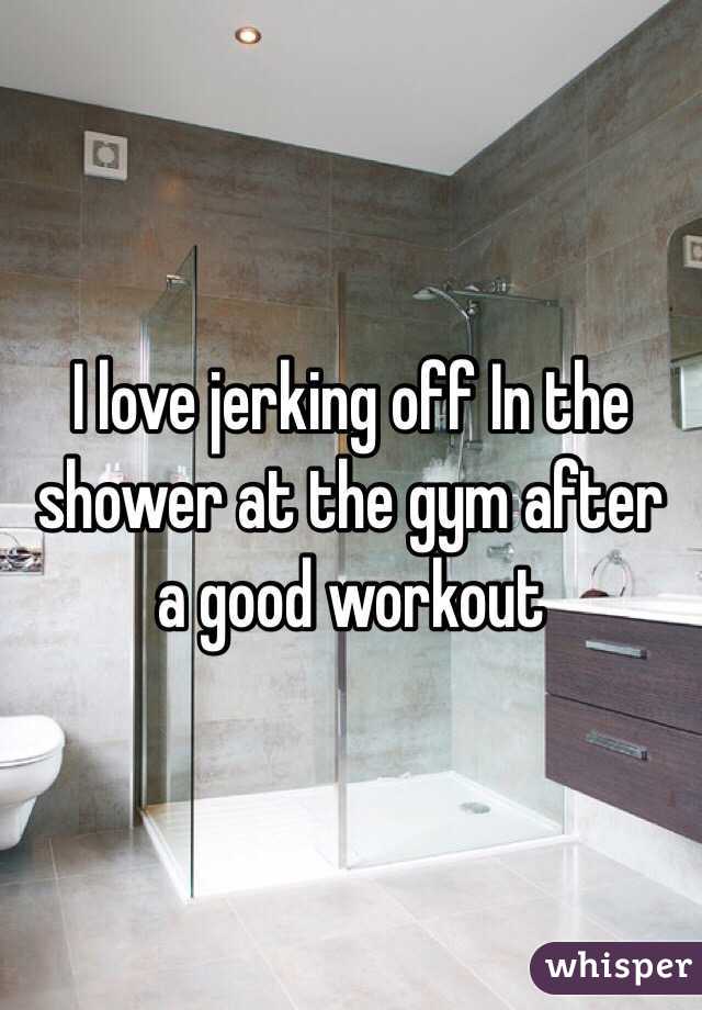 I love jerking off In the shower at the gym after a good workout