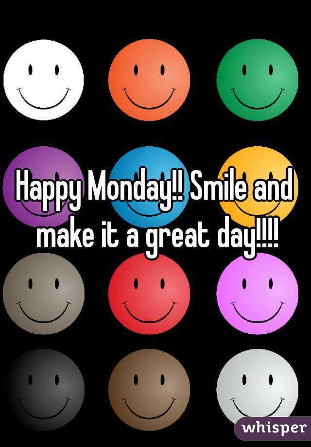 Happy Monday!! Smile and make it a great day!!!!