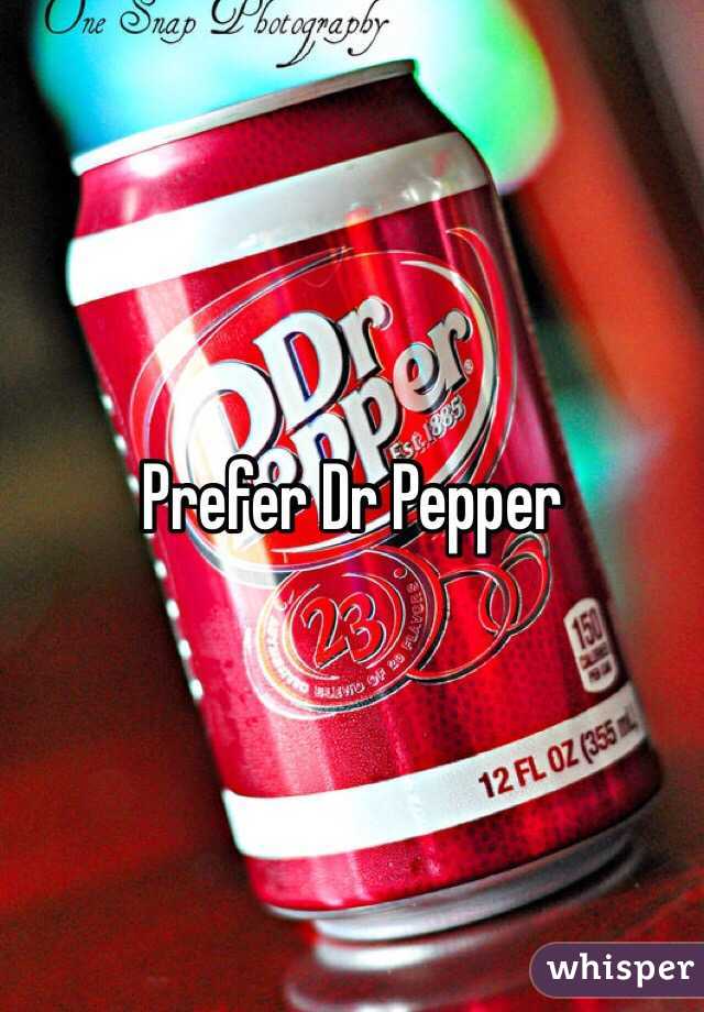 Prefer Dr Pepper 
