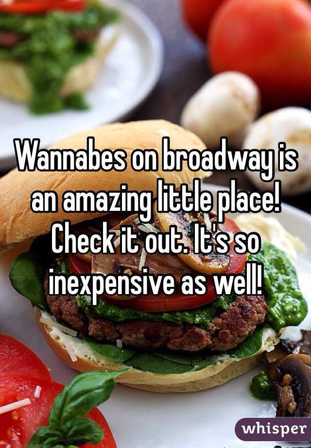 Wannabes on broadway is an amazing little place! Check it out. It's so inexpensive as well!