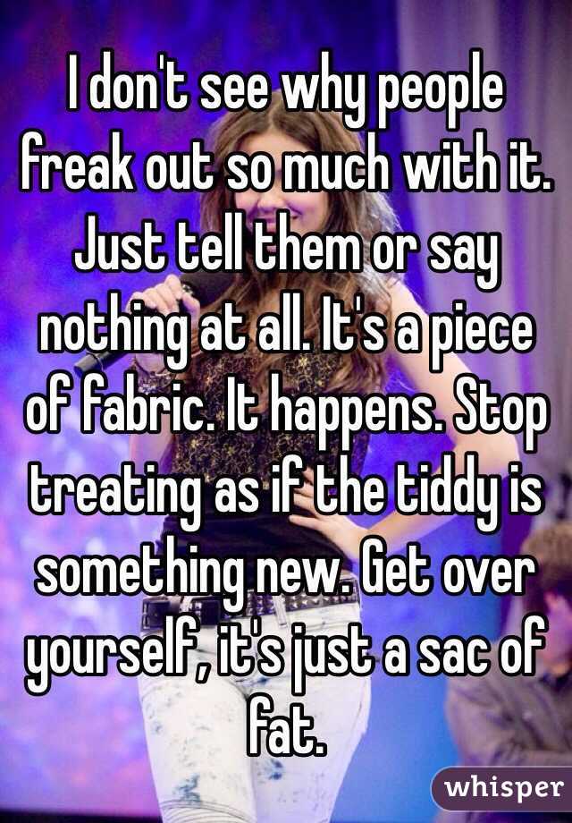 I don't see why people freak out so much with it. Just tell them or say nothing at all. It's a piece of fabric. It happens. Stop treating as if the tiddy is something new. Get over yourself, it's just a sac of fat.