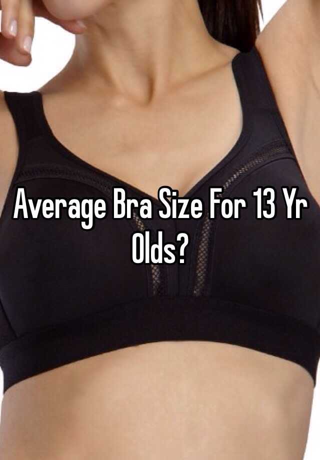 Average Bra Size For 13 Yr Olds?