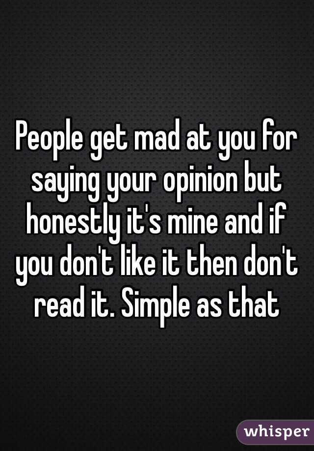 people-get-mad-at-you-for-saying-your-opinion-but-honestly-it-s-mine