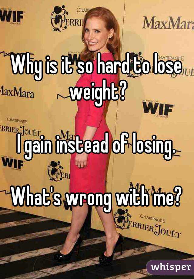 Why is it so hard to lose weight?

I gain instead of losing.

What's wrong with me?