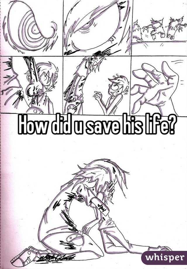 How did u save his life?