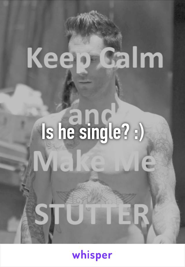 Is he single? :)