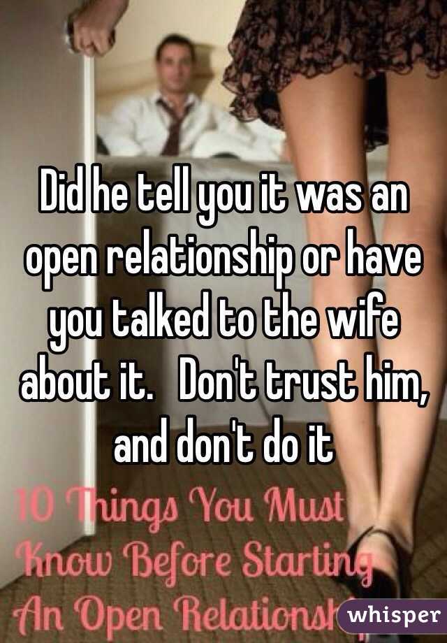 Did he tell you it was an open relationship or have you talked to the wife about it.   Don't trust him, and don't do it