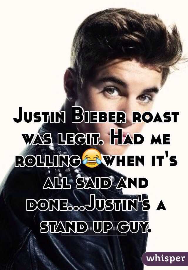Justin Bieber roast was legit. Had me rolling😂when it's all said and done...Justin's a stand up guy.