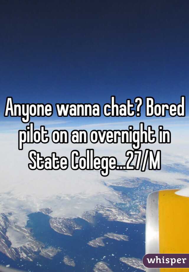Anyone wanna chat? Bored pilot on an overnight in State College...27/M