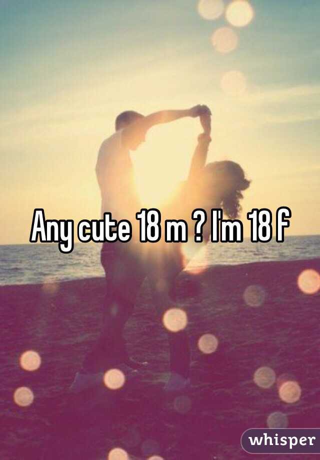 Any cute 18 m ? I'm 18 f 