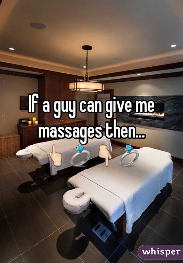 If a guy can give me massages then...
👆💍👇💍
