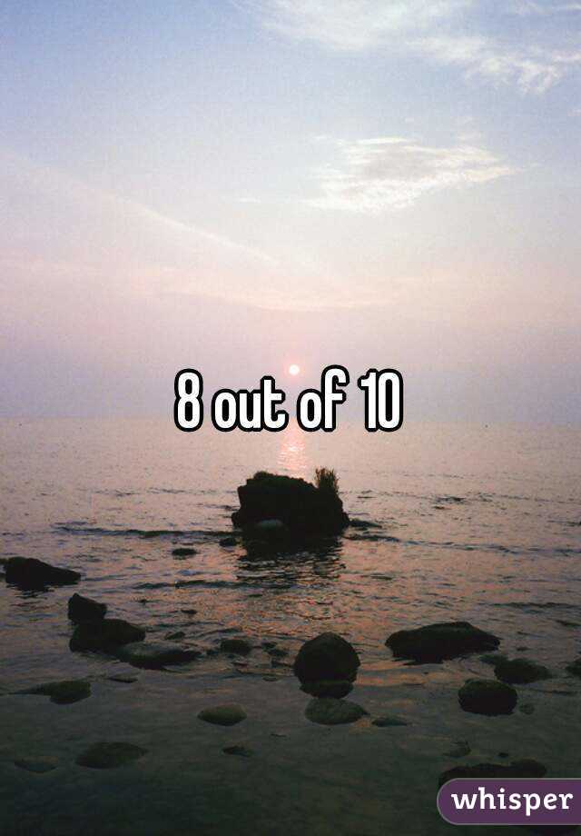 8 out of 10