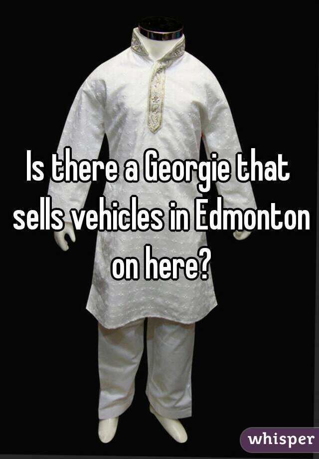Is there a Georgie that sells vehicles in Edmonton on here?