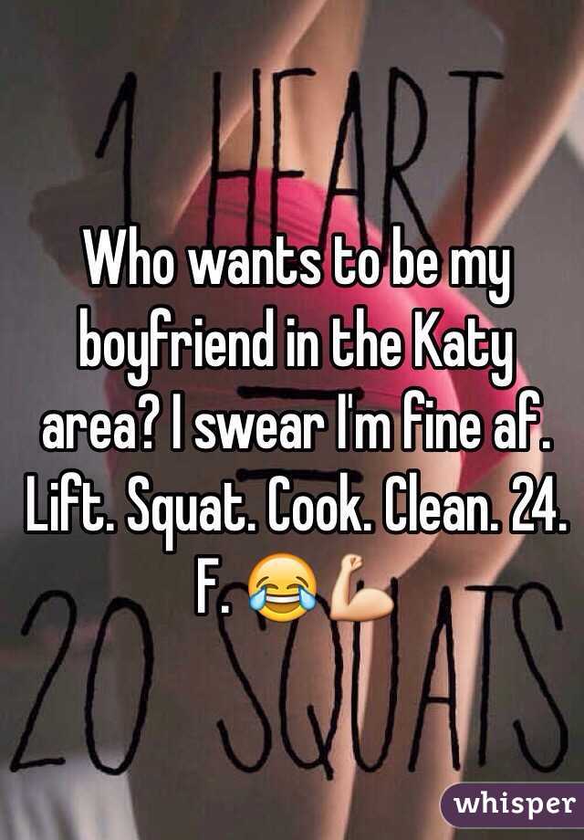 Who wants to be my boyfriend in the Katy area? I swear I'm fine af. Lift. Squat. Cook. Clean. 24. F. 😂💪