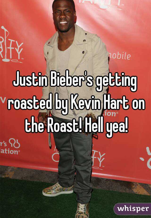 Justin Bieber's getting roasted by Kevin Hart on the Roast! Hell yea!