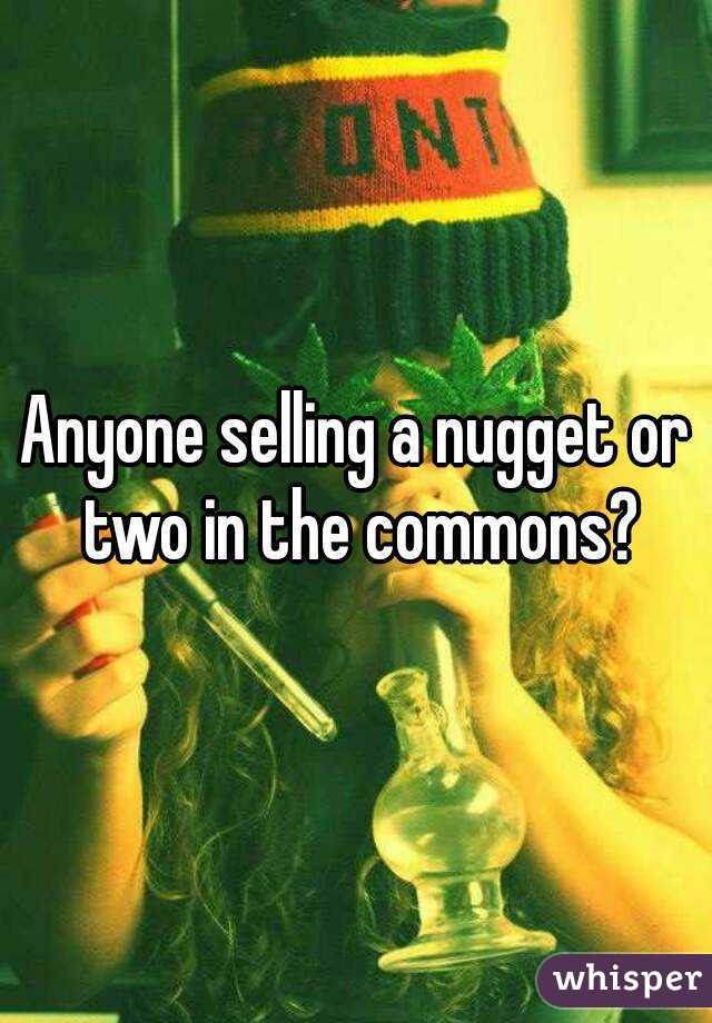 Anyone selling a nugget or two in the commons?
