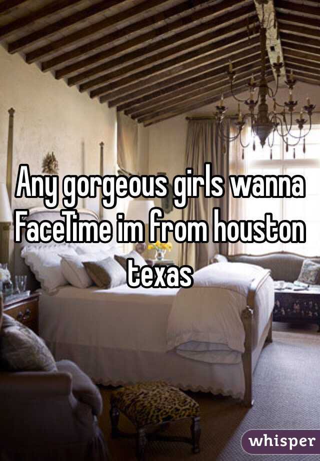 Any gorgeous girls wanna FaceTime im from houston texas 