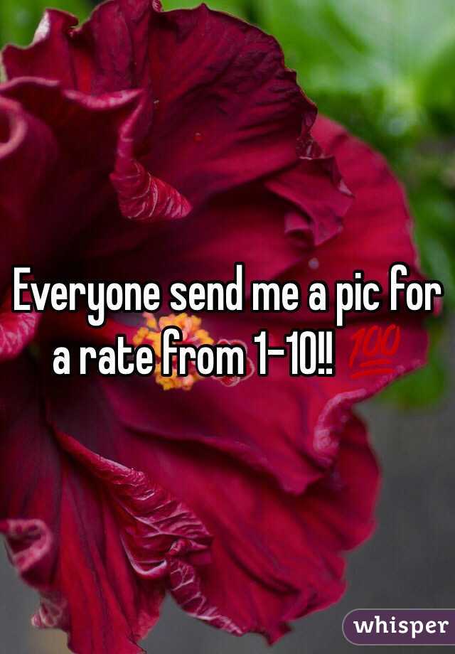 Everyone send me a pic for a rate from 1-10!! 💯