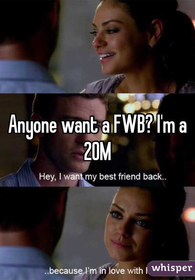 Anyone want a FWB? I'm a 20M