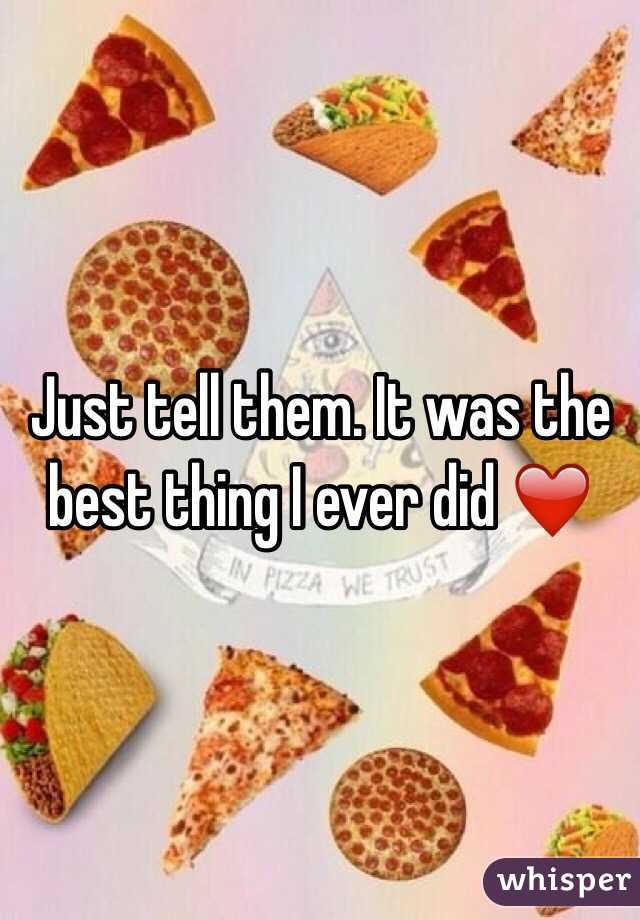 Just tell them. It was the best thing I ever did ❤️