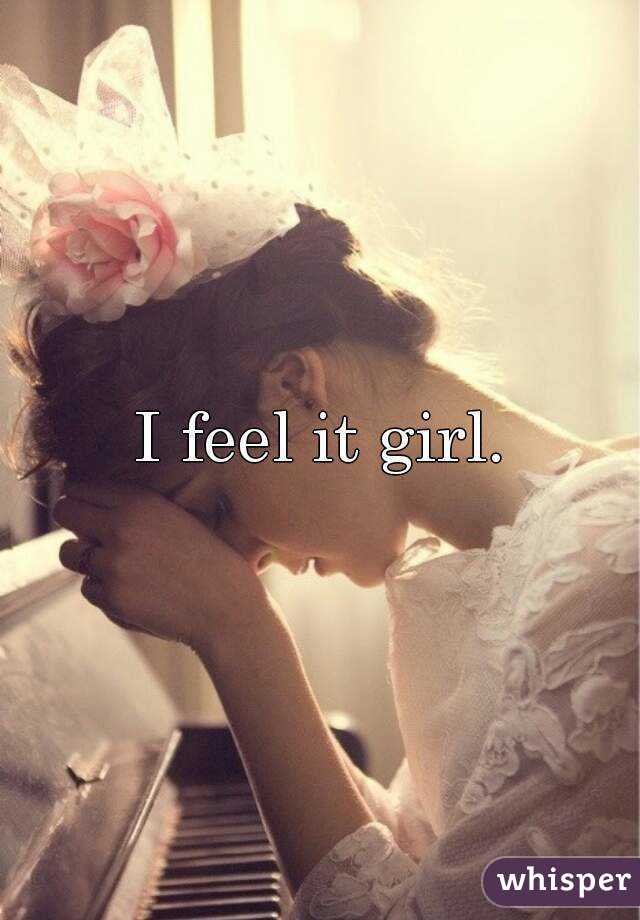 I feel it girl.
