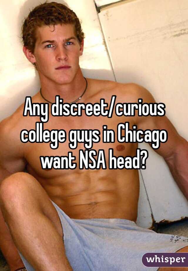 Any discreet/curious college guys in Chicago want NSA head?