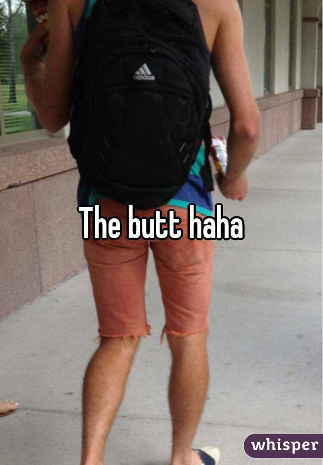 The butt haha