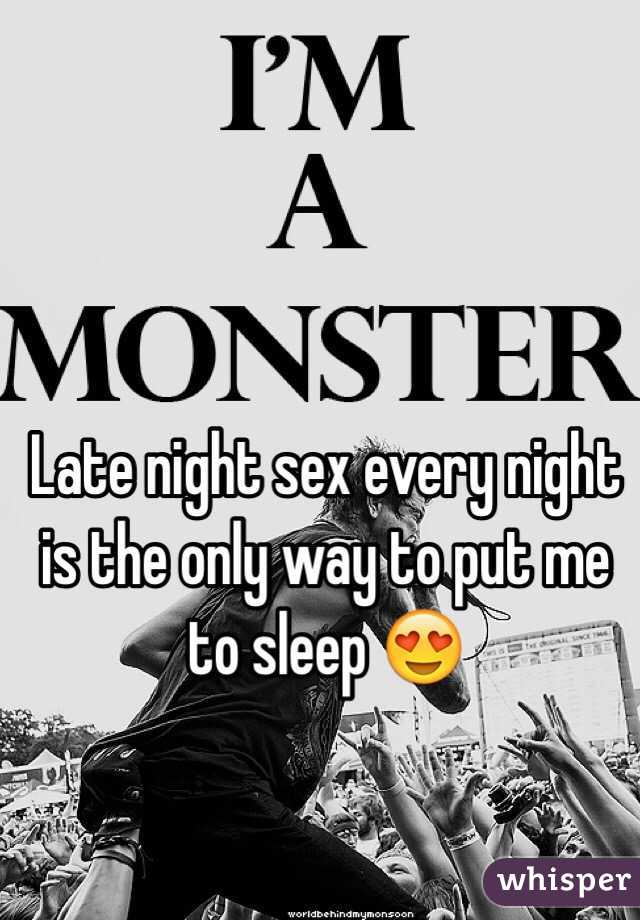 Late night sex every night is the only way to put me to sleep 😍 