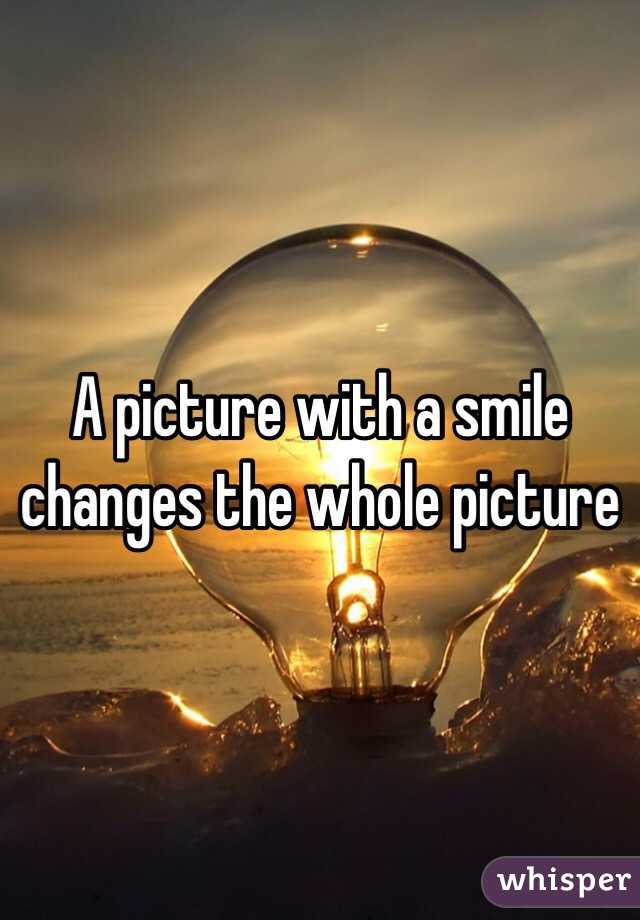 A picture with a smile changes the whole picture