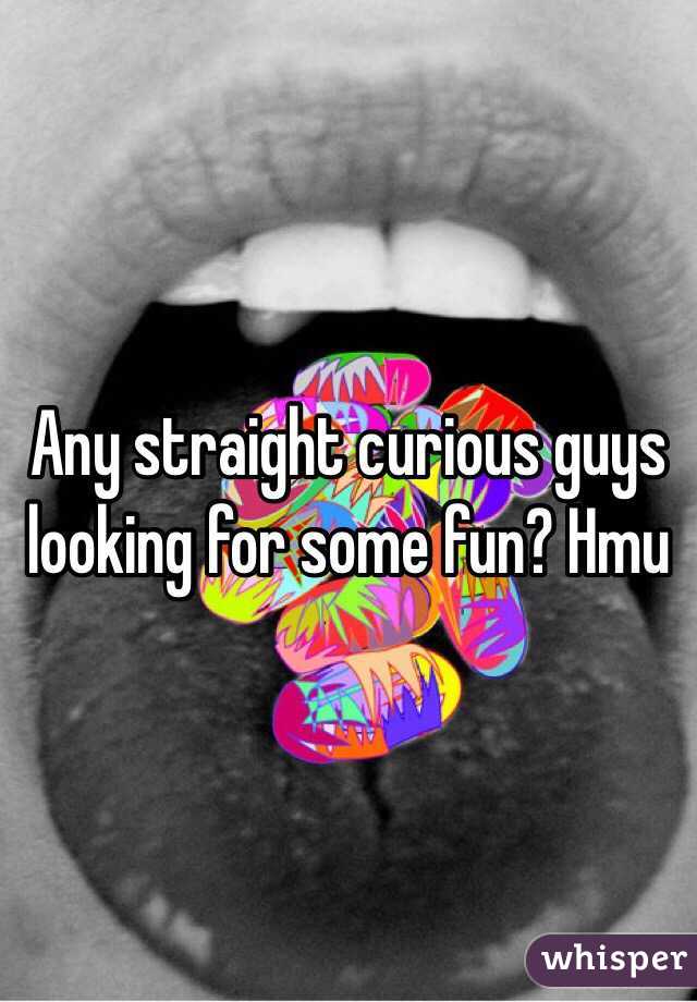 Any straight curious guys looking for some fun? Hmu