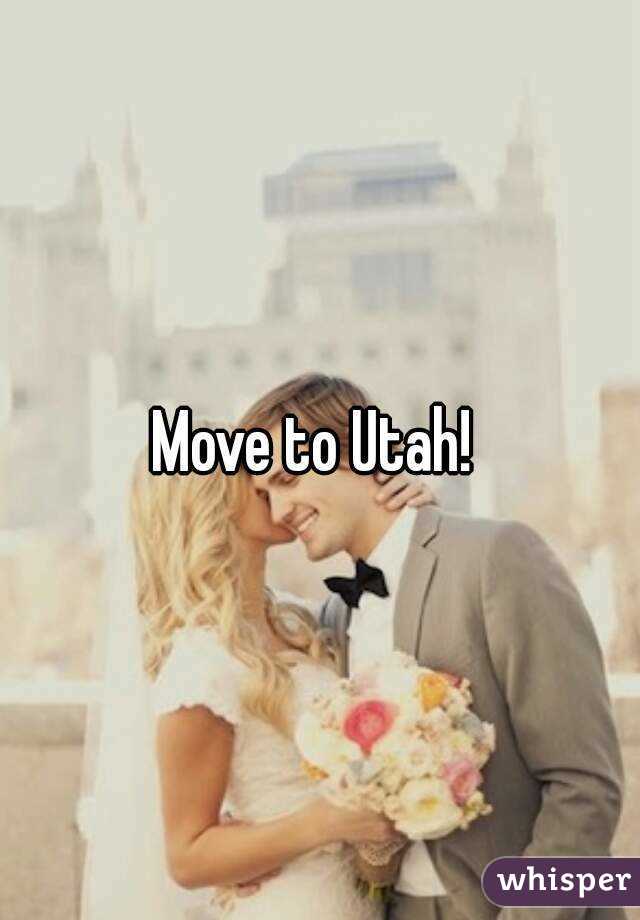 Move to Utah! 