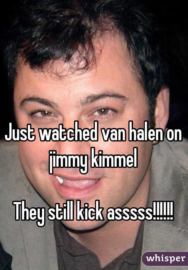 Just watched van halen on jimmy kimmel 

They still kick asssss!!!!!!