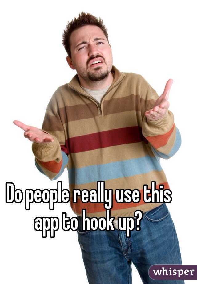 Do people really use this app to hook up?