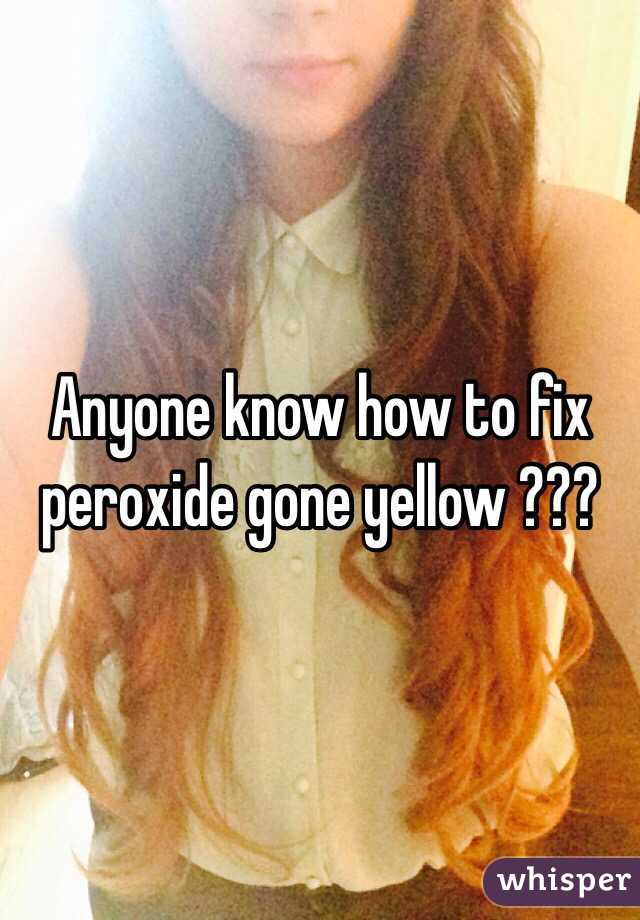 Anyone know how to fix peroxide gone yellow ??? 