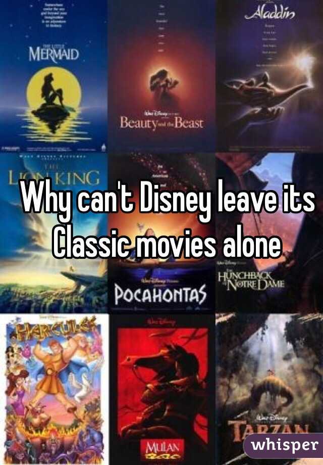 Why can't Disney leave its Classic movies alone