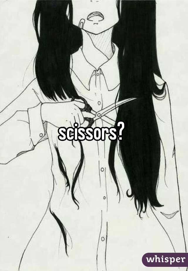 scissors? 