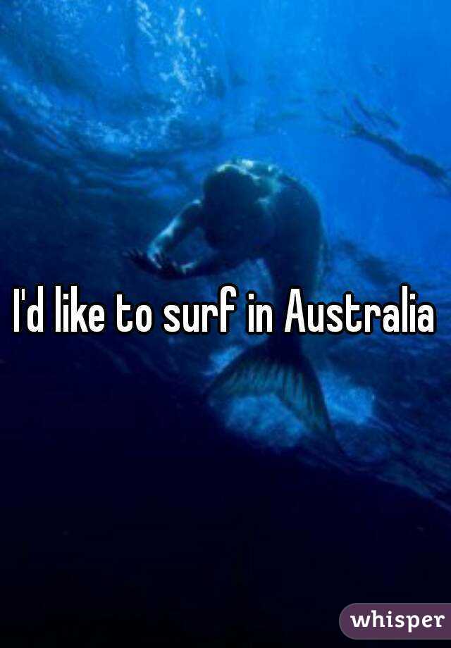 I'd like to surf in Australia