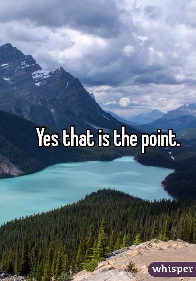 Yes that is the point. 