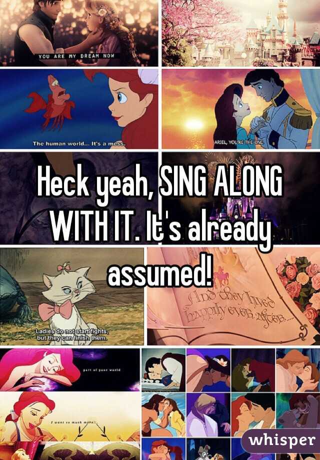 Heck yeah, SING ALONG WITH IT. It's already assumed!