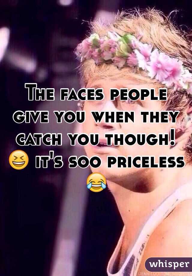 The faces people give you when they catch you though! 😆 it's soo priceless 😂