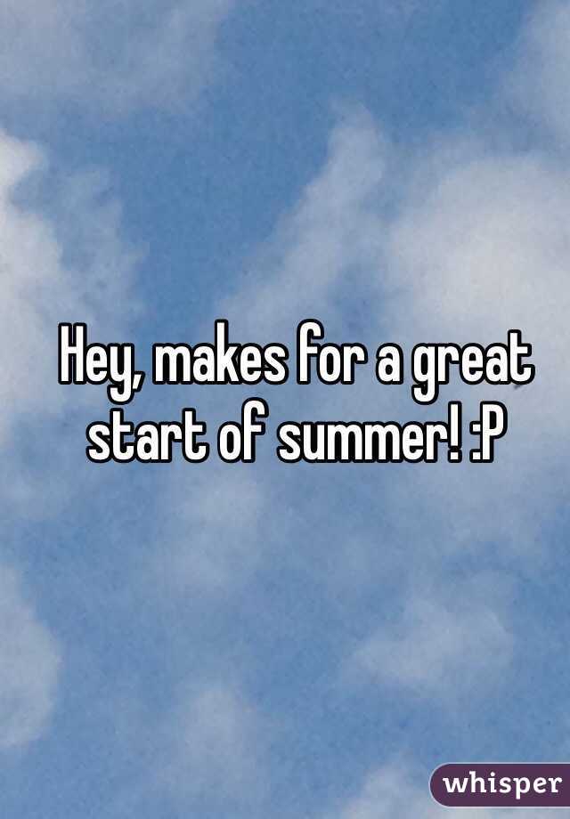 Hey, makes for a great start of summer! :P