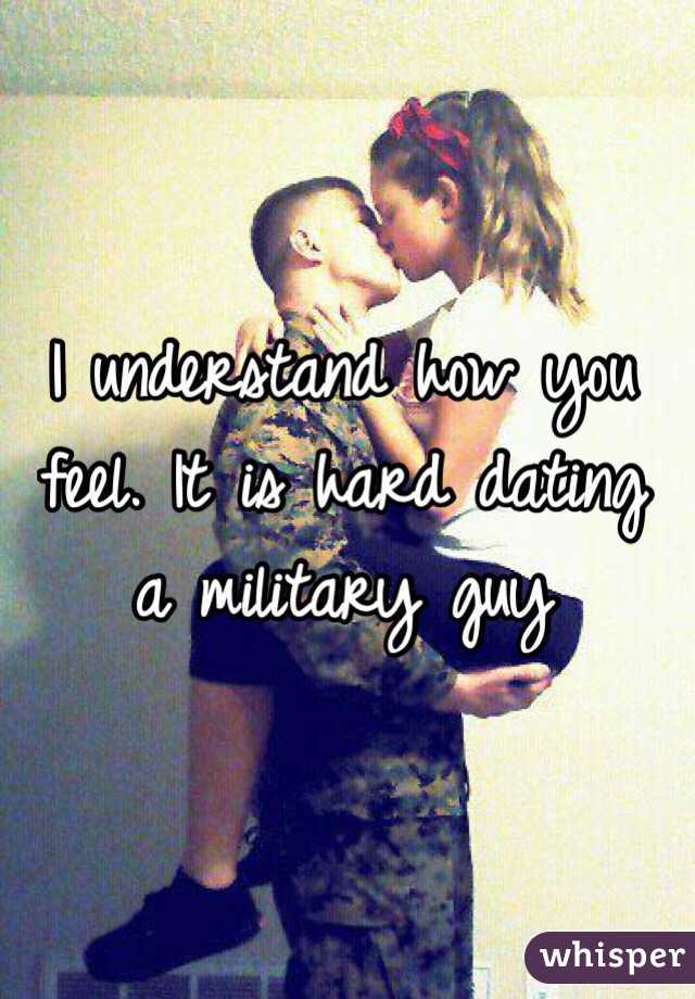 I understand how you feel. It is hard dating a military guy