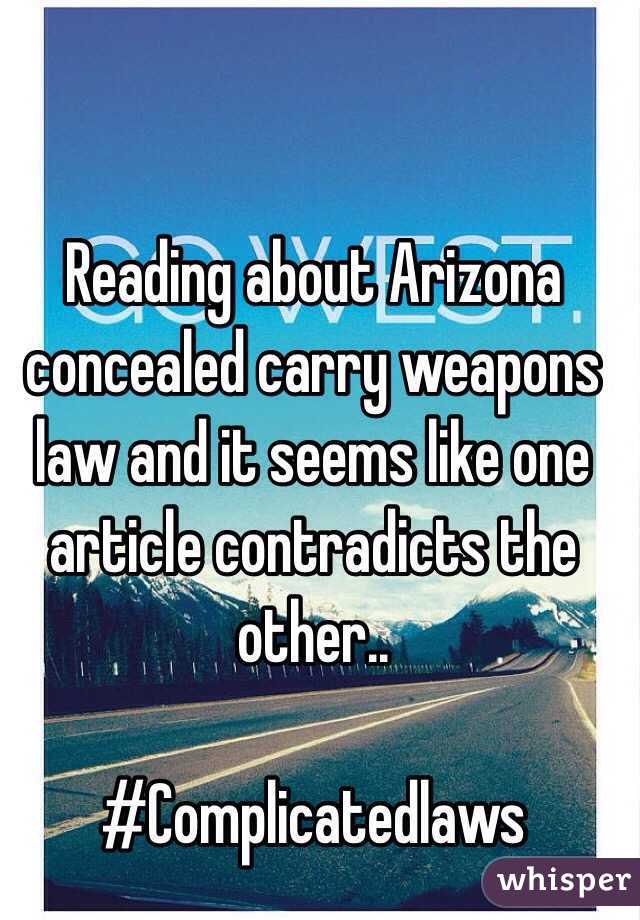 Reading about Arizona concealed carry weapons law and it seems like one article contradicts the other..

#Complicatedlaws