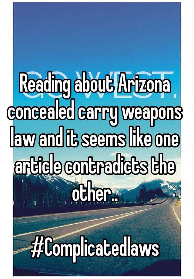 Reading about Arizona concealed carry weapons law and it seems like one article contradicts the other..

#Complicatedlaws