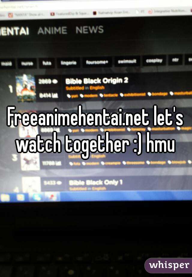 Freeanimehentai.net let's watch together :) hmu 