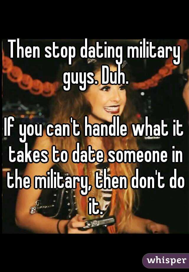 Then stop dating military guys. Duh.

If you can't handle what it takes to date someone in the military, then don't do it.