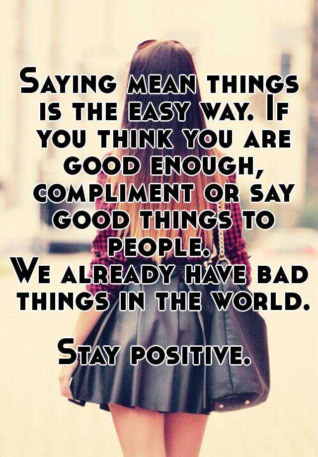 saying-mean-things-is-the-easy-way-if-you-think-you-are-good-enough